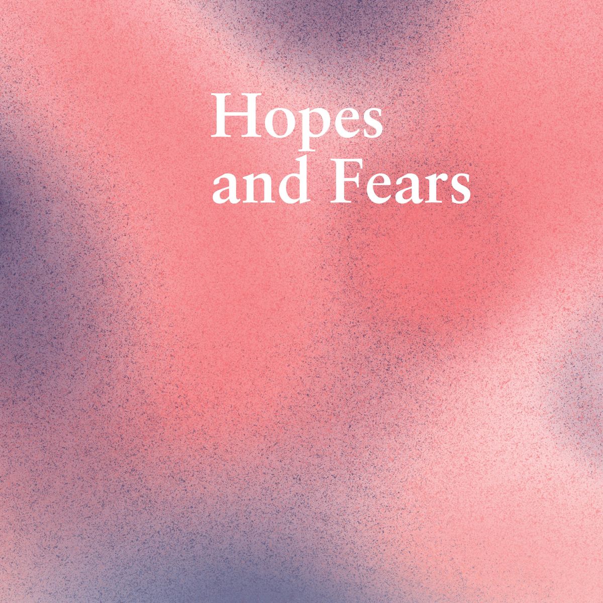 Online Talk: Hopes and Fears