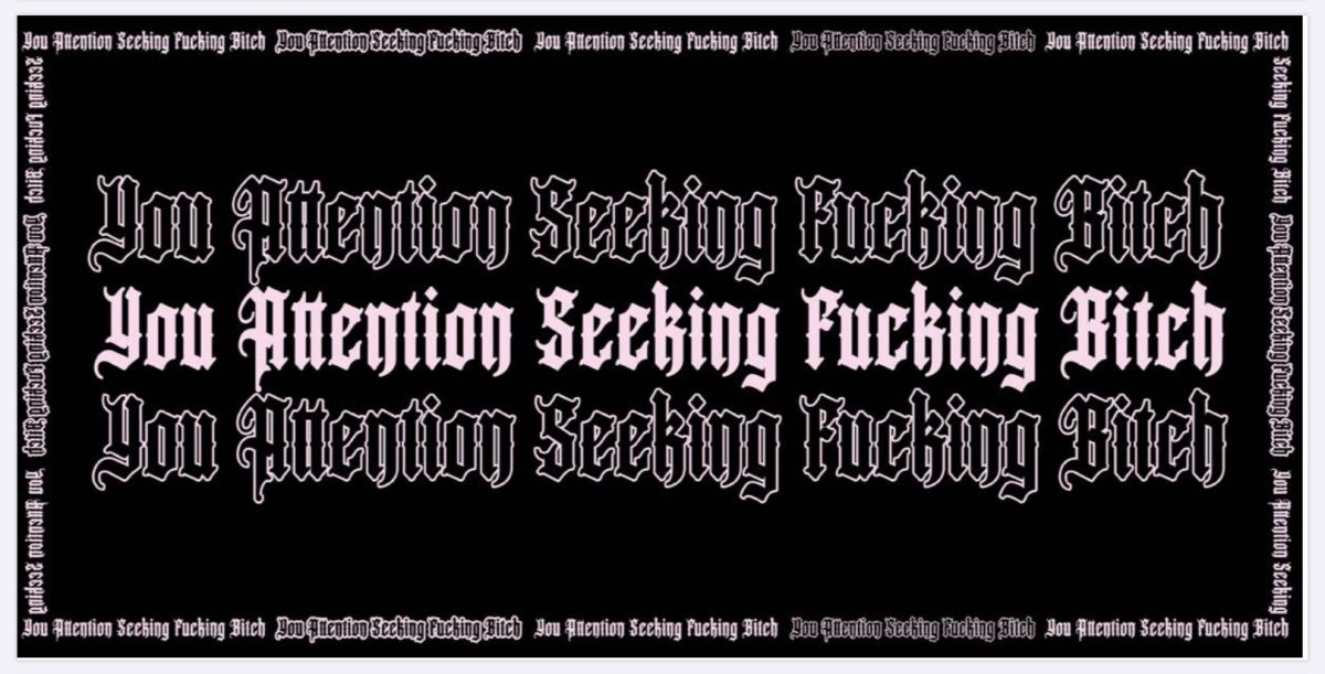 Attention seeking B****